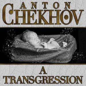 A Transgression, Anton Chekhov