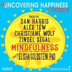 The Uncovering Happiness Symposium: Mindfulness