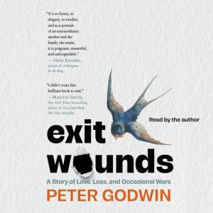 Exit Wounds: A Story of Love, Loss, and Occasional Wars