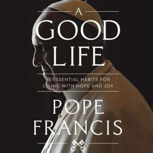A Good Life, Pope Francis