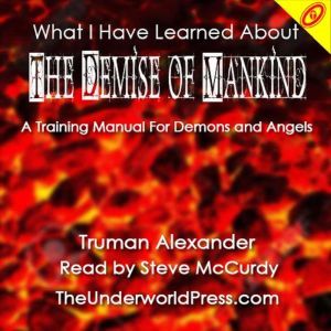 The Demise of Mankind, Truman Alexander