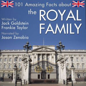 101 Amazing Facts about the Royal Fam..., Jack Goldstein