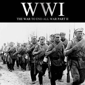 WWI The War to End all War, Part II, Liam Dale