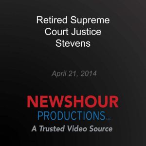 Retired Supreme Court Justice Stevens..., PBS NewsHour