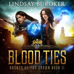 Blood Ties: Agents of the Crown, Book 2, Lindsay Buroker
