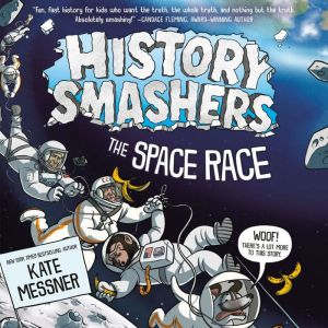 History Smashers The Space Race, Kate Messner