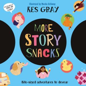 More Story Snacks, Kes Gray