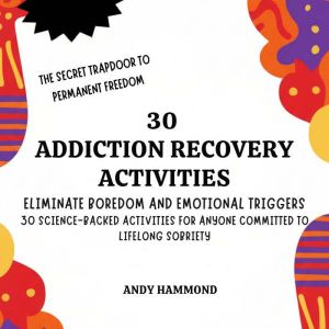 30 Addiction Recovery Activities, Andy Hammond