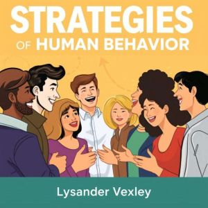 Strategies for Quick Understanding of Human Behavior: "Unlock the secrets of human behavior! Dive into dynamic audio lessons t