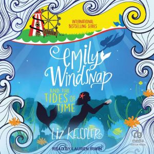Emily Windsnap and the Tides of Time, Liz Kessler