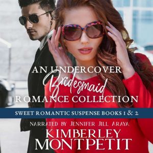 An Undercover Bridesmaid Romance Coll..., Kimberley Montpetit