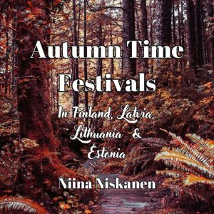Autumn Time Festivals in Finland, Est..., Niina Niskanen