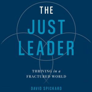 The Just Leader: Thriving in a Fractured World