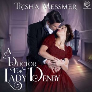 A Doctor For Lady Denby: A Regency Era Romance