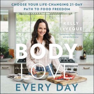 Body Love Every Day, Kelly LeVeque
