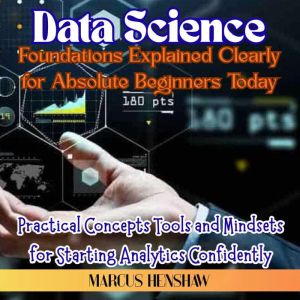 Data Science Foundations Explained Cl..., Marcus Henshaw