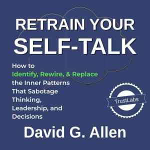 Retrain Your SelfTalk, David G. Allen