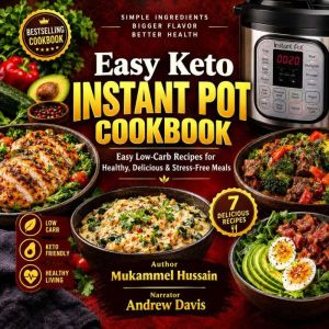 Easy Keto Instant Pot Cookbook, Mukammel Hussain