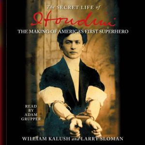 The Secret Life of Houdini, William Kalush