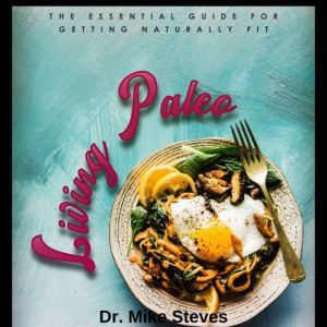 Living Paleo, Dr. Mike Steves