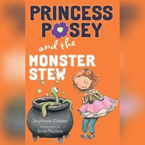 Princess Posey and the Monster Stew, Stephanie Greene