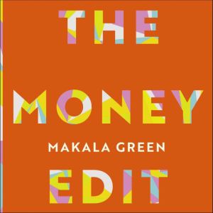 The Money Edit: Your no blame, no shame guide to taking control of your money