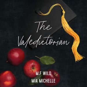 Misadventures of a Valedictorian, M. F. Wild Mia Michelle