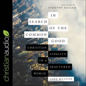 In Search of the Common Good, Jake Meador