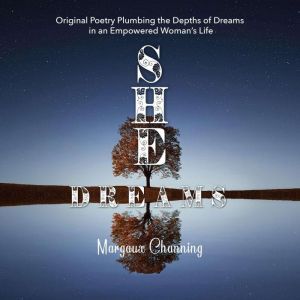 She Dreams  Original Poetry Plumbing..., Margaux Channing