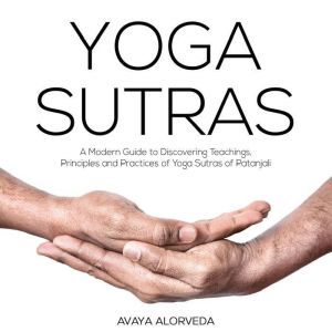 Yoga Sutras A Modern Guide to Discov..., Avaya Alorveda