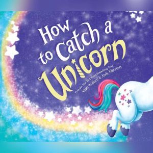 How to Catch a Unicorn, Adam Wallace