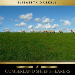 Cumberland Sheep Shearers, Elizabeth Gaskell