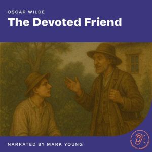 The Devoted Friend, Oscar Wilde