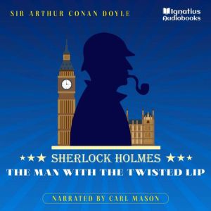 The Man with the Twisted Lip, Sir Arthur Conan Doyle