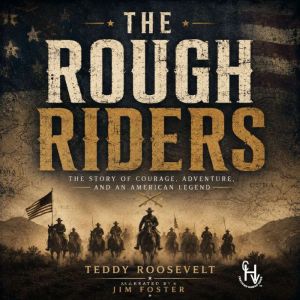 The Rough Riders, Teddy Roosevelt