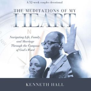 The Meditations of My Heart, Kenneth Hall