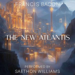 The New Atlantis, Francis Bacon