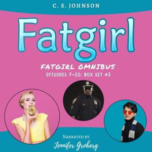 Fatgirl Episodes 710, C. S. Johnson