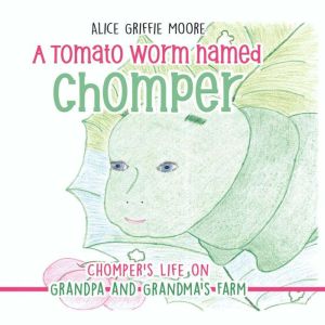 A Tomato Worm Named Chomper, Alice Griffie Moore
