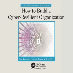 How to Build a CyberResilient Organi..., Dan Shoemaker
