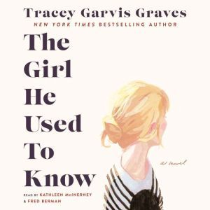 The Girl He Used to Know, Tracey Garvis Graves