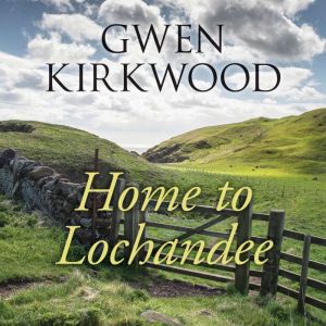 Home to Lochandee, Gwen Kirkwood