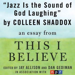 Jazz is the Sound of God Laughing, Colleen Shaddox