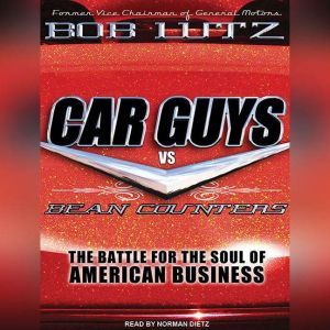 Car Guys vs. Bean Counters, Bob Lutz
