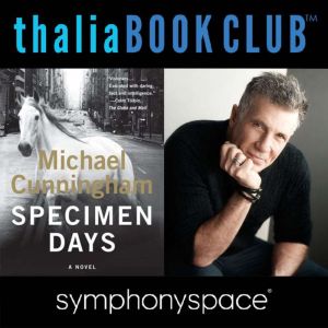 Specimen Days with author Michael Cun..., Michael Cunningham