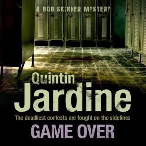 Game Over Bob Skinner series, Book 2..., Quintin Jardine