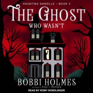 The Ghost Who Wasnt , Bobbi Holmes