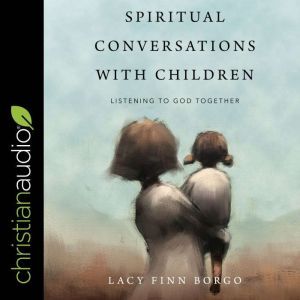 Spiritual Conversations with Children..., Lacy Finn Borgo