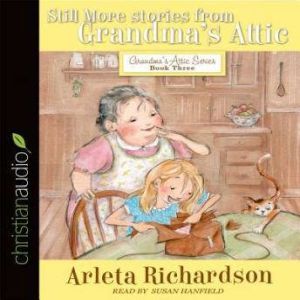 Still More Stories from Grandmas Att..., Arleta Richardson