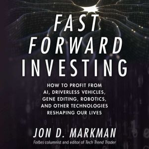 Fast Forward Investing, Jon Markman